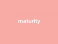 Maturity中文翻译,Maturity是什么意思,Maturity发音、用法及例句