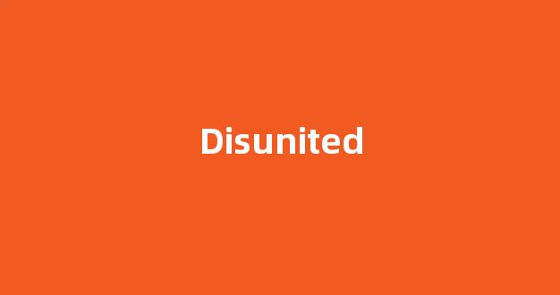 Disunited中文翻译,啥意思，Disunited用法及例句-第1张图片-我的生活随想