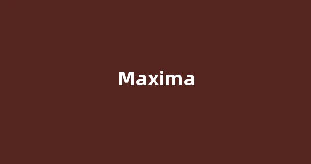 Maxima中文翻译,Maxima是什么意思,Maxima发音、用法及例句-第1张图片-我的生活随想